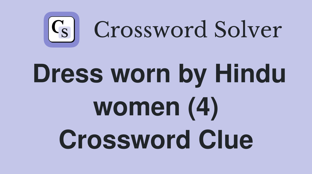 Dress worn by Hindu women (4) Crossword Clue Answers Crossword Solver